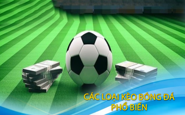 Các kèo bóng đá phổ biến