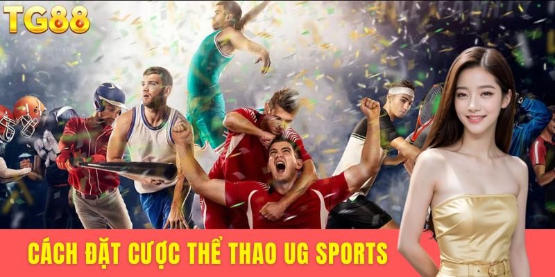 cách đặt cược thể thao UG Sports