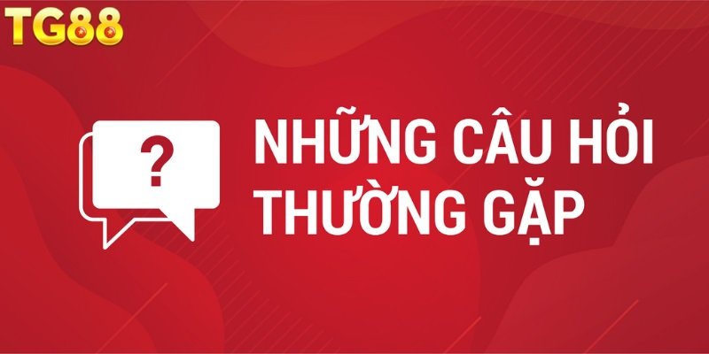 Tổng hợp những câu hỏi thường gặp về tài khoản TG88 